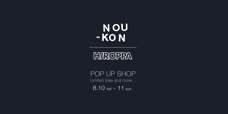 NOU-KON  POP UP SHOP｜@HIROPPA